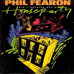 Phil Fearon - Ain-t Nothing But A House Party