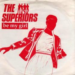 Superiors - Be My Girl