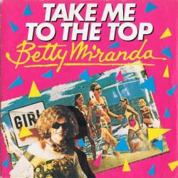 Betty Miranda - Take Me To The Top