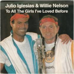 Julio Iglesias & Willie Nelson - To All The Girls I-ve Loved Before