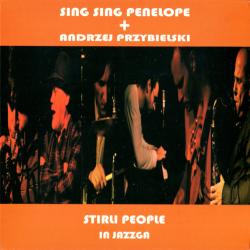 Sing Sing Penelope + Andrzej Przybielski - Stirli People - In Jazzga