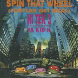 Hi Tek 3,Ya Kid K - Spin That Wheel (Turtles Get Real)