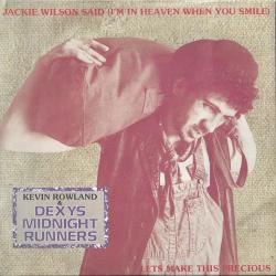 Kevin Rowland,Dexys Midnight Runners - Jackie Wilson Said (I-m In Heaven When You Smile) / Lets Make This Precious