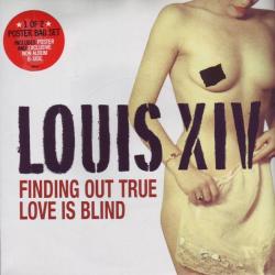 Louis XIV - Finding Out True Love Is Blind