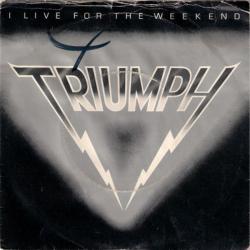 Triumph - I Live For The Weekend